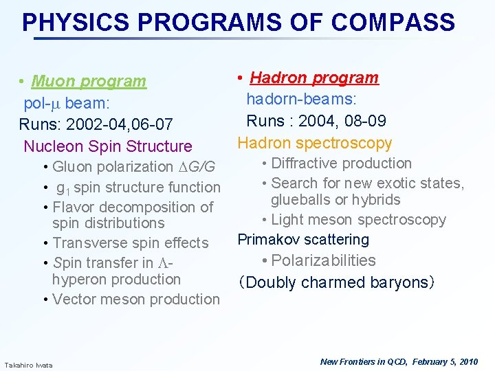 PHYSICS PROGRAMS OF COMPASS • Muon program pol-m beam: Runs: 2002 -04, 06 -07 PHYSICS PROGRAMS OF COMPASS • Muon program pol-m beam: Runs: 2002 -04, 06 -07