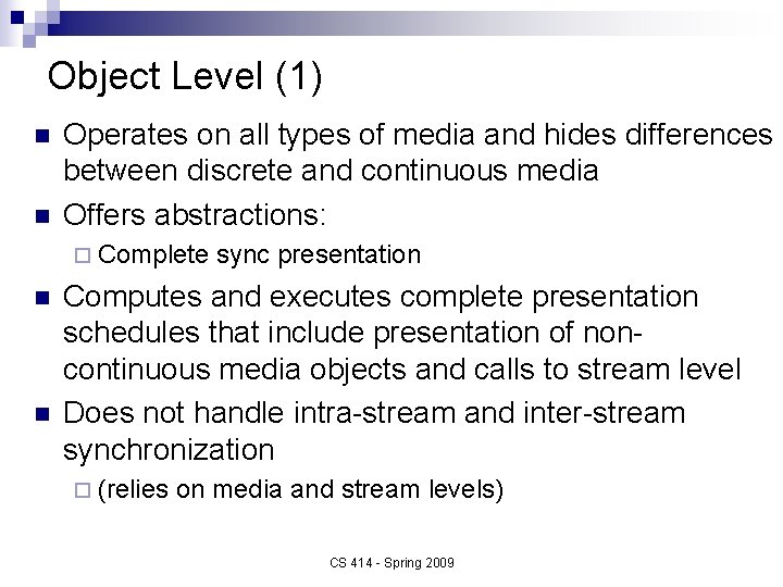 Object Level (1) n n Operates on all types of media and hides differences