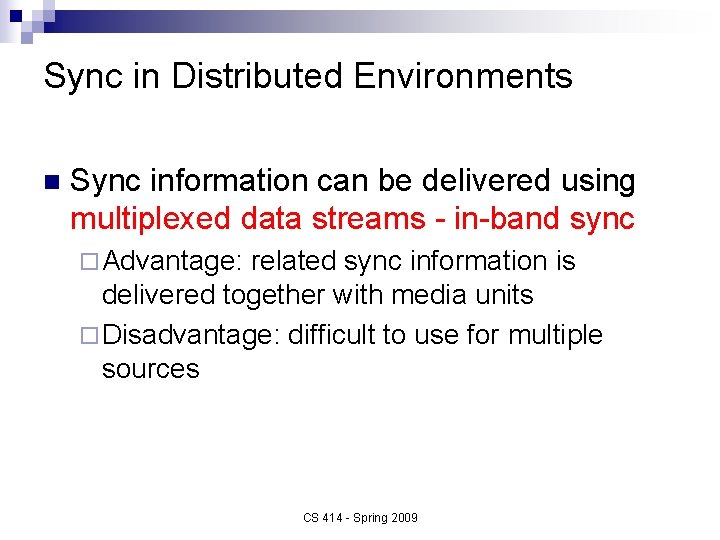 Sync in Distributed Environments n Sync information can be delivered using multiplexed data streams