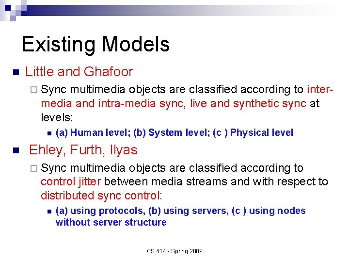 Existing Models n Little and Ghafoor ¨ Sync multimedia objects are classified according to