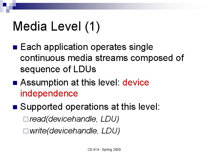 Media Level (1) Each application operates single continuous media streams composed of sequence of