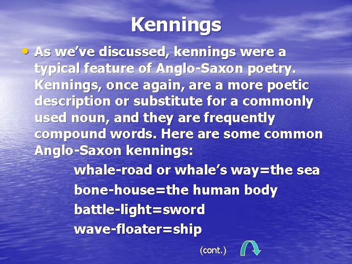 Kennings • As we’ve discussed, kennings were a typical feature of Anglo-Saxon poetry. Kennings,