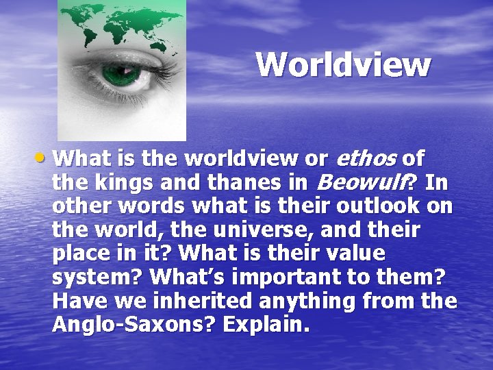 Worldview • What is the worldview or ethos of the kings and thanes in