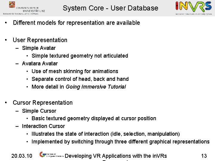 System Core - User Database • Different models for representation are available • User