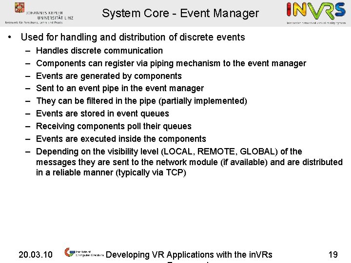 System Core - Event Manager • Used for handling and distribution of discrete events