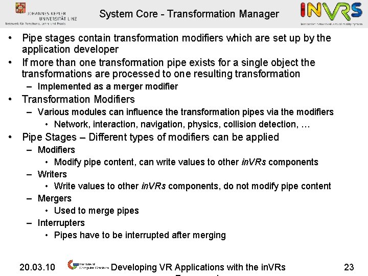 System Core - Transformation Manager • Pipe stages contain transformation modifiers which are set