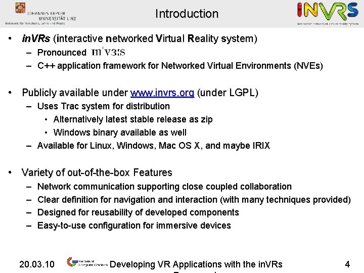 Introduction • in. VRs (interactive networked Virtual Reality system) – Pronounced – C++ application