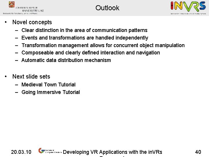 Outlook • Novel concepts – – – Clear distinction in the area of communication