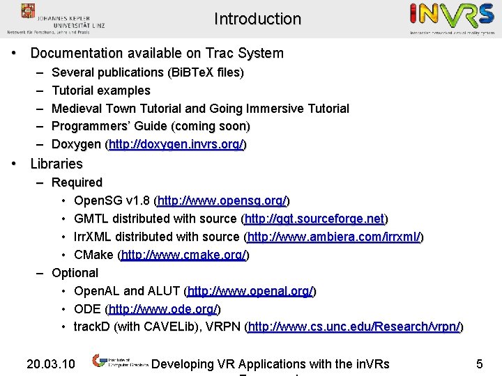 Introduction • Documentation available on Trac System – – – Several publications (Bi. BTe.