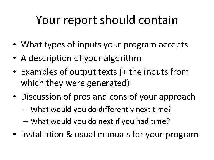 Your report should contain • What types of inputs your program accepts • A