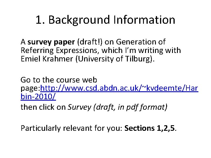 1. Background Information A survey paper (draft!) on Generation of Referring Expressions, which I’m