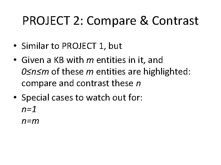PROJECT 2: Compare & Contrast • Similar to PROJECT 1, but • Given a