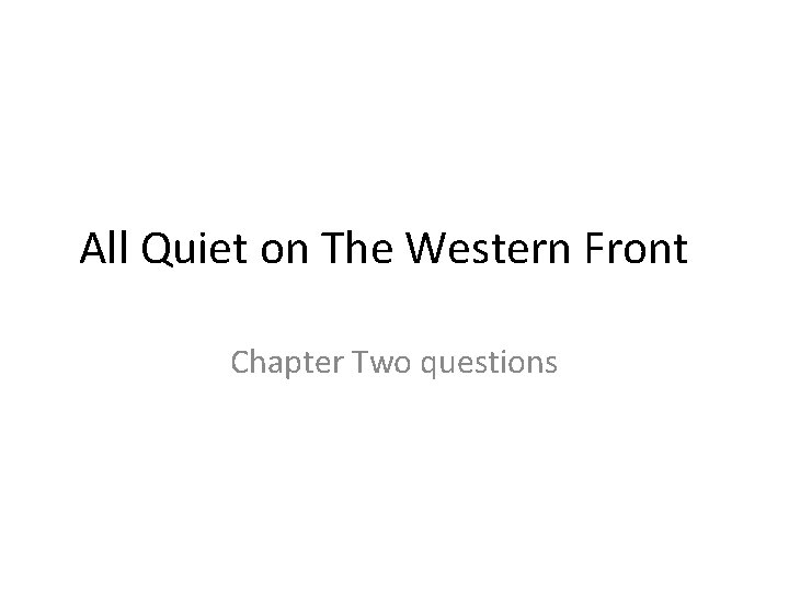 All Quiet on The Western Front Chapter Two questions 