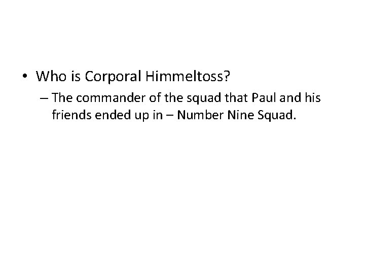  • Who is Corporal Himmeltoss? – The commander of the squad that Paul