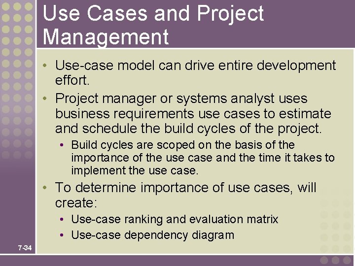Use Cases and Project Management • Use-case model can drive entire development effort. •