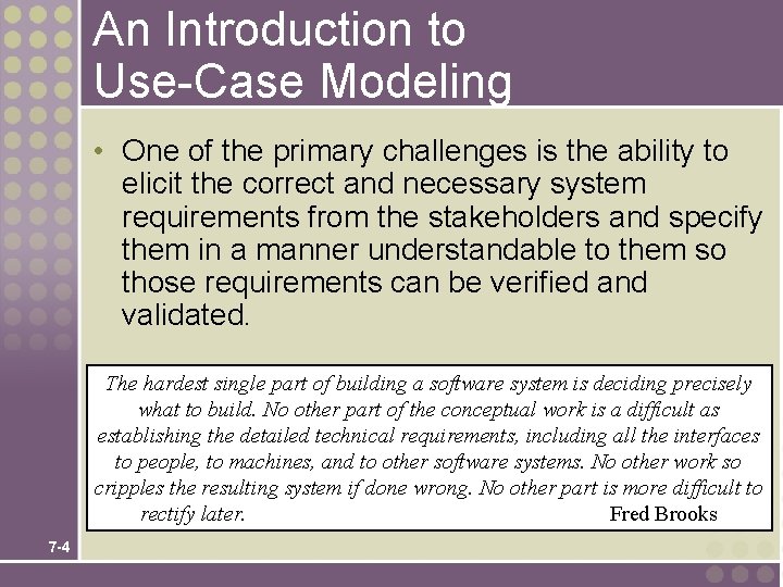 An Introduction to Use-Case Modeling • One of the primary challenges is the ability