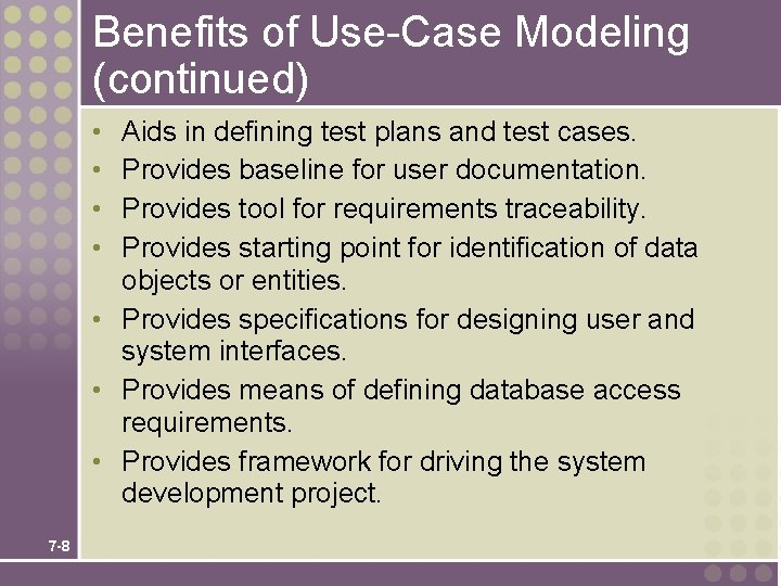 Benefits of Use-Case Modeling (continued) • • Aids in defining test plans and test