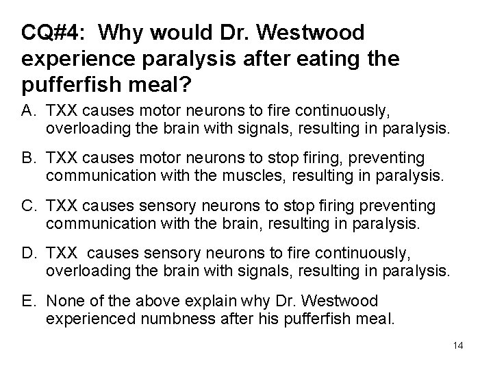 CQ#4: Why would Dr. Westwood experience paralysis after eating the pufferfish meal? A. TXX