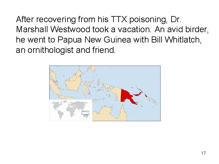 After recovering from his TTX poisoning, Dr. Marshall Westwood took a vacation. An avid