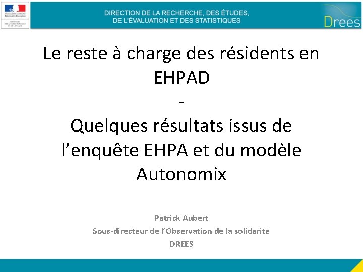 Le reste à charge des résidents en EHPAD Quelques résultats issus de l’enquête EHPA