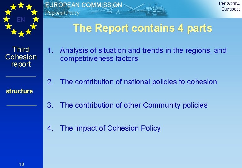 EUROPEAN COMMISSION Regional Policy EN Third Cohesion report The Report contains 4 parts 1.