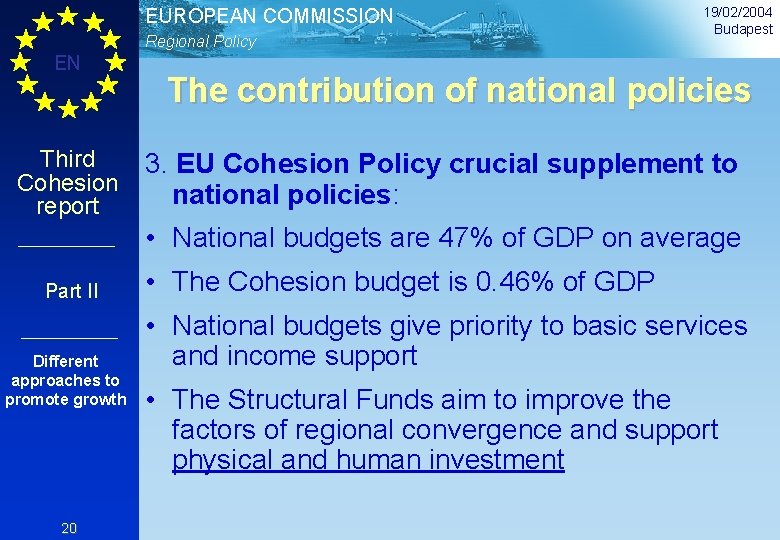 EUROPEAN COMMISSION Regional Policy EN Third Cohesion report 19/02/2004 Budapest The contribution of national