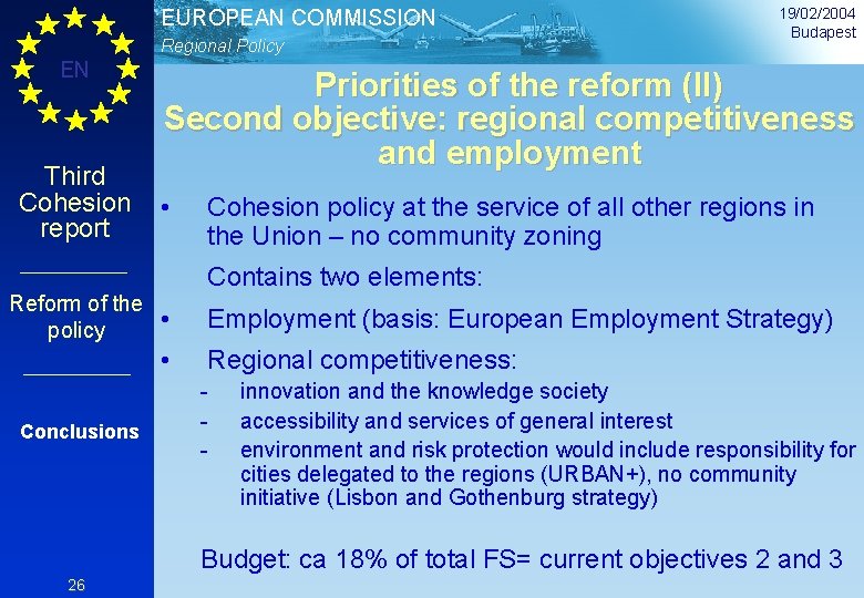 EUROPEAN COMMISSION Regional Policy EN Third Cohesion report Reform of the policy Conclusions 19/02/2004