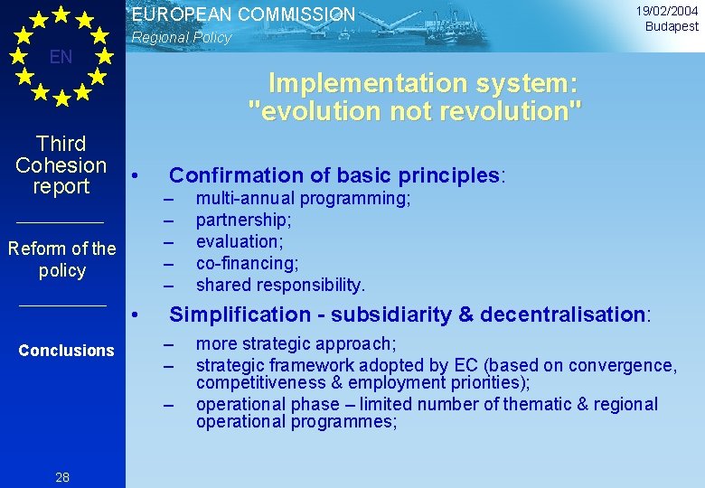 EUROPEAN COMMISSION Regional Policy 19/02/2004 Budapest EN Implementation system: "evolution not revolution" Third Cohesion