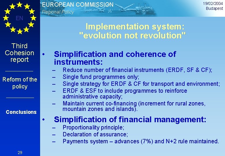 EUROPEAN COMMISSION Regional Policy 19/02/2004 Budapest EN Implementation system: "evolution not revolution" Third Cohesion