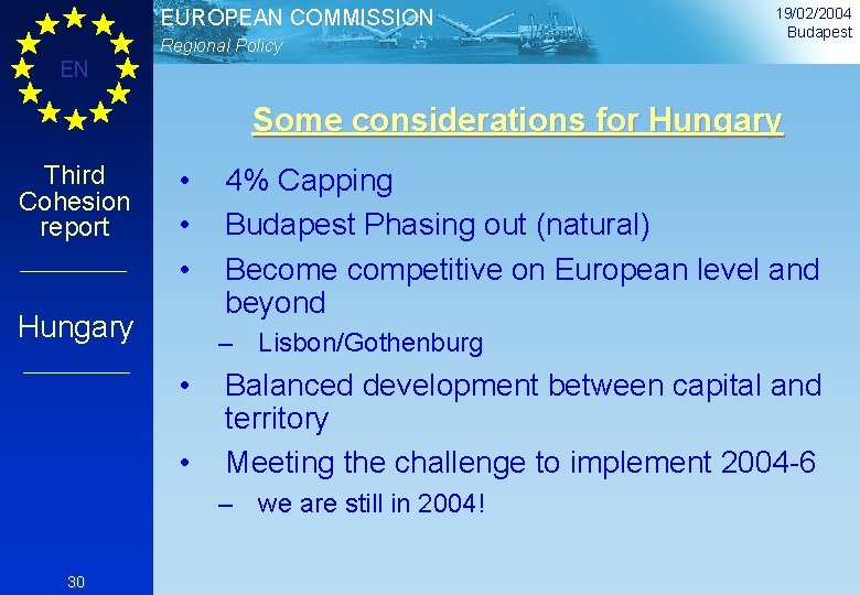 EUROPEAN COMMISSION Regional Policy 19/02/2004 Budapest EN Some considerations for Hungary Third Cohesion report