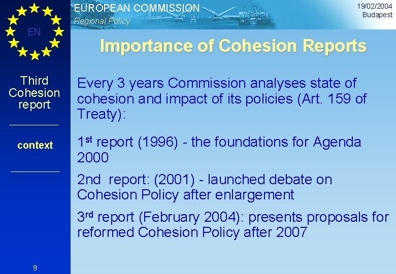 EUROPEAN COMMISSION Regional Policy EN Third Cohesion report context 19/02/2004 Budapest Importance of Cohesion