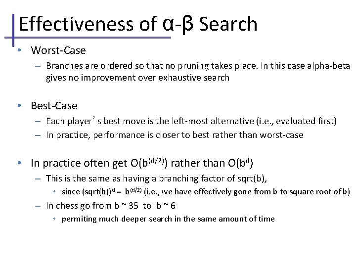 Effectiveness of α-β Search • Worst-Case – Branches are ordered so that no pruning