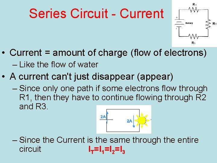 Series Circuit - Current • Current = amount of charge (flow of electrons) –