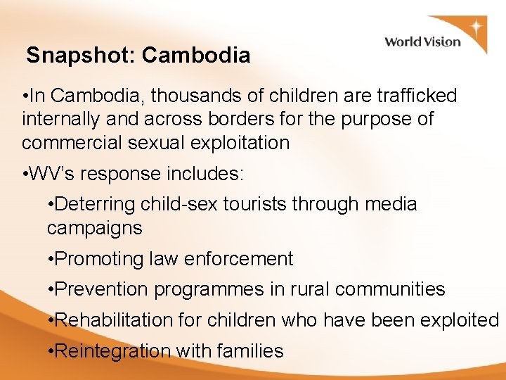 Snapshot: Cambodia • In Cambodia, thousands of children are trafficked internally and across borders