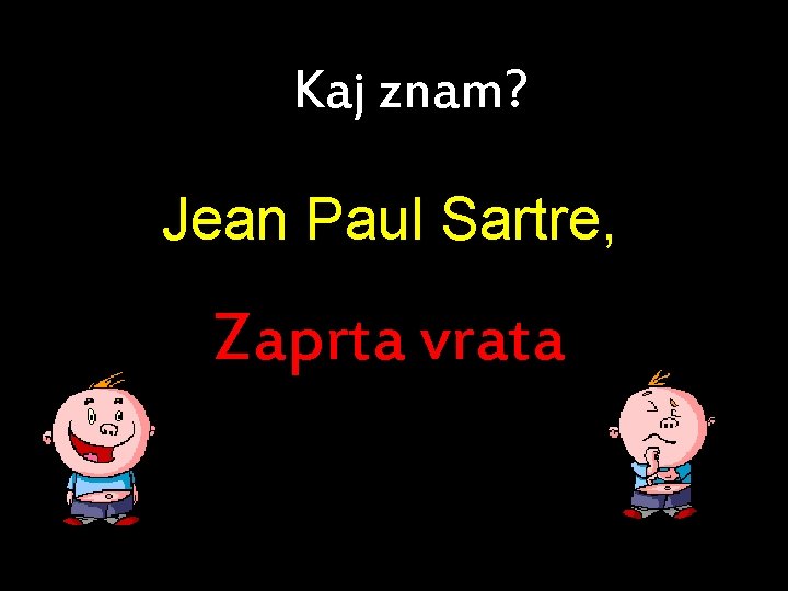 Kaj znam? Jean Paul Sartre, Zaprta vrata 