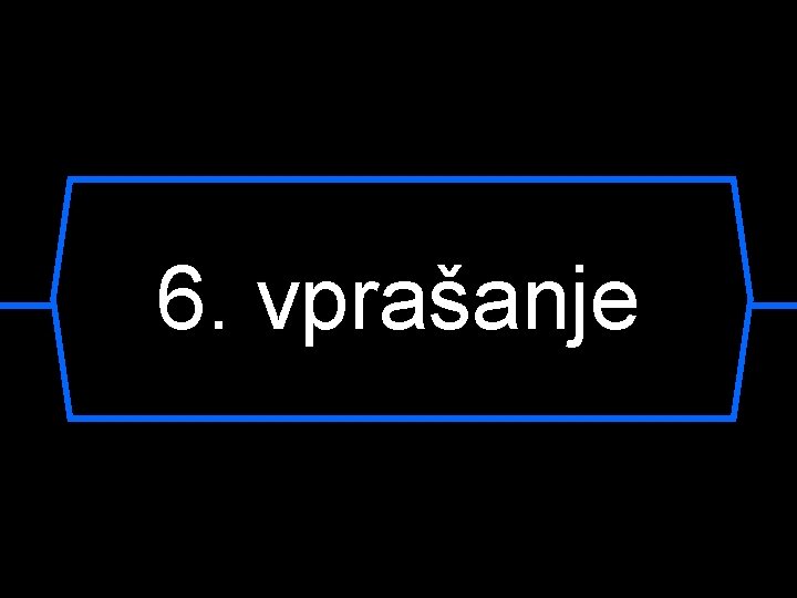6. vprašanje 