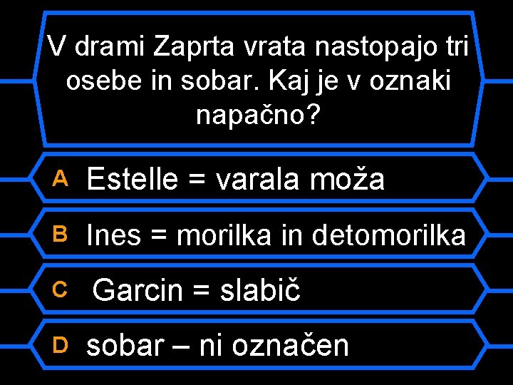 V drami Zaprta vrata nastopajo tri osebe in sobar. Kaj je v oznaki napačno?