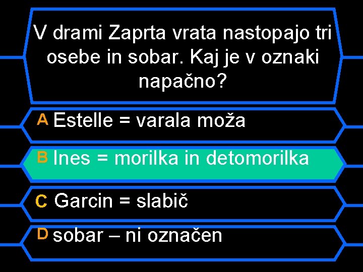 V drami Zaprta vrata nastopajo tri osebe in sobar. Kaj je v oznaki napačno?