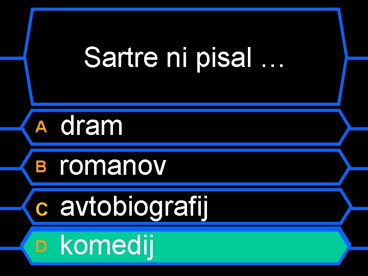 Sartre ni pisal … A B C C D dram romanov 1999 avtobiografij komedij