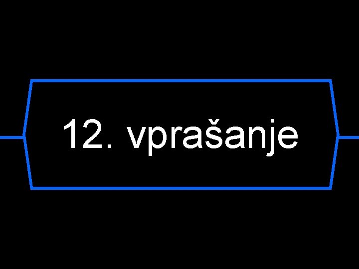 12. vprašanje 