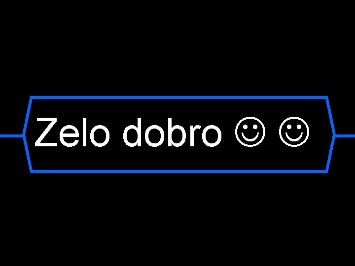 Zelo dobro 