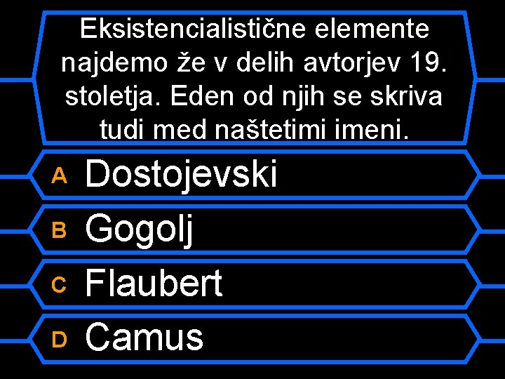 Eksistencialistične elemente najdemo že v delih avtorjev 19. stoletja. Eden od njih se skriva