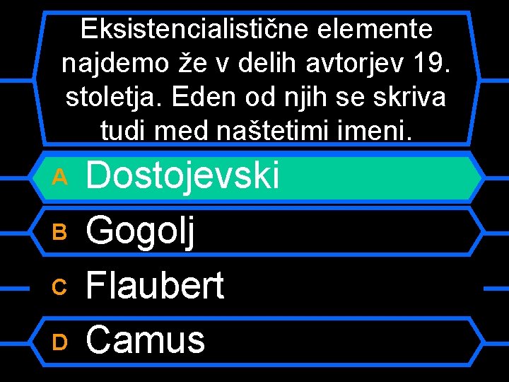 Eksistencialistične elemente najdemo že v delih avtorjev 19. stoletja. Eden od njih se skriva