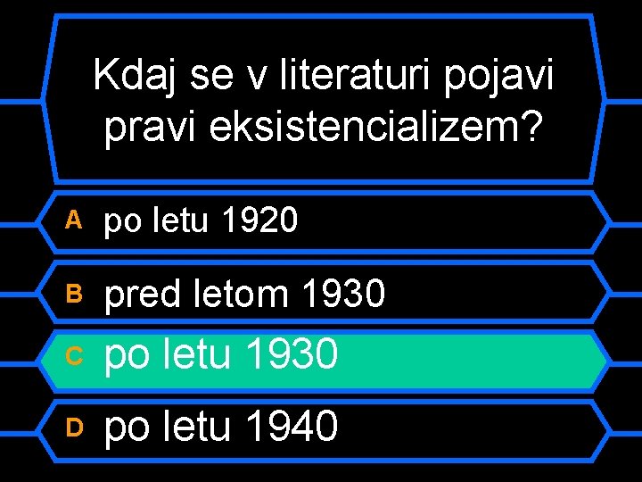 Kdaj se v literaturi pojavi pravi eksistencializem? A po letu 1920 B pred letom