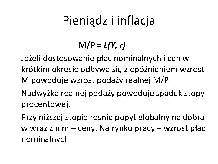 Pieniądz i inflacja M/P = L(Y, r) Jeżeli dostosowanie płac nominalnych i cen w