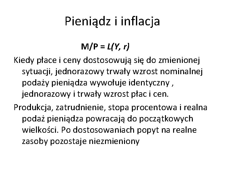 Pieniądz i inflacja M/P = L(Y, r) Kiedy płace i ceny dostosowują się do