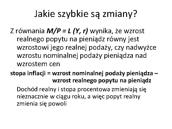 Jakie szybkie są zmiany? Z równania M/P = L (Y, r) wynika, że wzrost