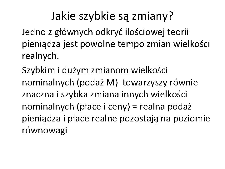 Jakie szybkie są zmiany? Jedno z głównych odkryć ilościowej teorii pieniądza jest powolne tempo