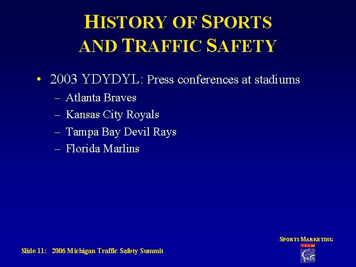 HISTORY OF SPORTS AND TRAFFIC SAFETY • 2003 YDYDYL: Press conferences at stadiums –