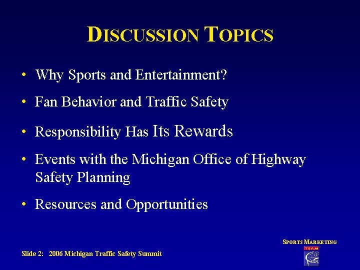 DISCUSSION TOPICS • Why Sports and Entertainment? • Fan Behavior and Traffic Safety • DISCUSSION TOPICS • Why Sports and Entertainment? • Fan Behavior and Traffic Safety •